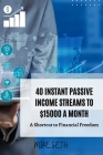40 Instant Passive Income Streams to $15000 a Month: A Shortcut to Financial Freedom By Mike Seth Cover Image