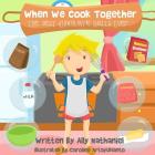 When We Cook Together: The Best Chocolate-Balls Ever! By Ally Nathaniel Cover Image