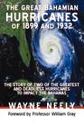 The Great Bahamian Hurricanes of 1899 and 1932: The Story of Two of the Greatest and Deadliest Hurricanes to Impact the Bahamas Cover Image