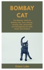 Bombay Cat: The Absolute Guide On Bombay Cat, Care, Training, Housing, Diet, Personality And Management (For Both Adults And Child By Evans Luke Cover Image