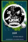 UGK Legendary Coloring Book: Relax and Unwind Your Emotions with our Inspirational and Affirmative Designs Cover Image