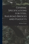 General Specifications for Steel Railroad Bridges and Viaducts By Cooper Theodore Cover Image