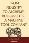 From Industry to Alchemy: Burgmaster, a Machine Tool Company Cover Image