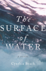 The Surface of Water By Cynthia Beach Cover Image