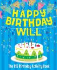 Happy Birthday Will - The Big Birthday Activity Book: (Personalized Children's Activity Book) By Birthdaydr Cover Image