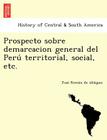 Prospecto sobre demarcacion general del Perú territorial, social, etc. Cover Image