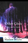 Other Gods: Essays and Tiny Stories By Matthew Broyles Cover Image