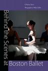Behind the Scenes at Boston Ballet By Christine Temin, Wally Gilbert (Photographer) Cover Image