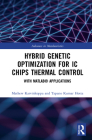 Hybrid Genetic Optimization for IC Chips Thermal Control: With MATLAB(R) Applications By Mathew V. K., Tapano Kumar Hotta Cover Image