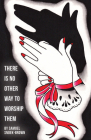 There Is No Other Way to Worship Them Cover Image