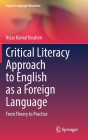 Critical Literacy Approach to English as a Foreign Language: From Theory to Practice (English Language Education #29) By Nizar Kamal Ibrahim Cover Image