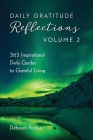 Daily Gratitude Reflections Volume 2: 365 Inspirational Guides to Grateful Living By Deborah Perdue Cover Image