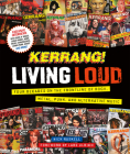 Kerrang! Living Loud: Four Decades on the Frontline of Rock, Metal, Punk, and Alternative Music By Kerrang!, Nick Ruskell Cover Image