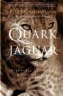 The Quark and the Jaguar: Adventures in the Simple and the Complex By Murray Gell-Mann Cover Image