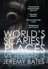 World's Scariest Places: Volume 3 By Jeremy Bates Cover Image