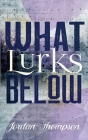 What Lurks Below By Jordan Thompson Cover Image