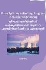 From Splitting to Uniting: Progress in Nuclear Engineering By Sharma Cover Image