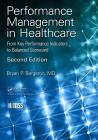 Performance Management in Healthcare: From Key Performance Indicators to Balanced Scorecard (Himss Book) By Bryan P. Bergeron Cover Image