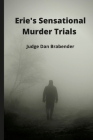 Erie's Sensational Murder Trials Cover Image