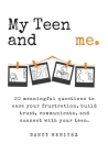My Teen and me.: 20 meaningful questions to ease your frustration, build trust, communicate, and connect with your teen. By Nancy Benitez Cover Image