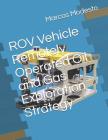 ROV Vehicle Remotely Operated Oil and Gas Exploration Strategy By Marcos Roberto Modesto Cover Image