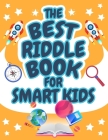 The Best Riddle Book for Smart Kids: 300+ Funny Riddles and Brain Teasers Families Will Love (Perfect Gift for Smart Kids!) Cover Image