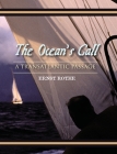 The Ocean's Call: A Transatlantic Passage: A Transatlantic Adventure By Ernst Rothe Cover Image