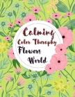 Calming Color Therapy in the Flowers World By Creativedesign Book Cover Image