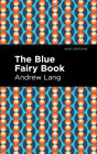 The Blue Fairy Book By Andrew Lang, Mint Editions (Contribution by) Cover Image