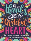 Bible Verse Gratitude Coloring Book for Kids and Adults: 35 Fun, Beautiful and Relaxing Patterns with Inspirational Quotes and Christian Scriptures Cover Image
