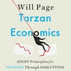 Tarzan Economics Lib/E: Eight Principles for Pivoting Through Disruption Cover Image