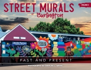 Street Murals of Burlington: Past and Present By Carolyn L. Bates (Photographer) Cover Image