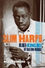 Slim Harpo: Blues King Bee of Baton Rouge Cover Image