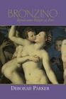 Bronzino: Renaissance Painter as Poet By Deborah Parker Cover Image