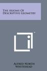 The Axioms of Descriptive Geometry By Alfred North Whitehead Cover Image