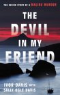 The Devil in My Friend: The Inside Story of a Malibu Murder By Ivor Davis, Sally Ogle Davis (With) Cover Image