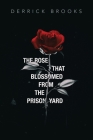 The Rose That Blossomed from the Prison Yard By Derrick Brooks Cover Image
