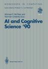AI and Cognitive Science '90: University of Ulster at Jordanstown 20-21 September 1990 (Workshops in Computing) By Michael F. McTear (Editor), Norman Creaney (Editor) Cover Image
