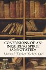 Confessions of an Inquiring Spirit (annotated) By Samuel Taylor Coleridge Cover Image