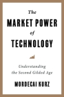 The Market Power of Technology: Understanding the Second Gilded Age By Mordecai Kurz Cover Image
