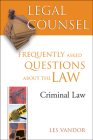 Legal Counsel, Book Four: Criminal Law: Frequently Asked Questions about the Law By Les Vandor Cover Image