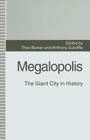Megalopolis: The Giant City in History By Theo Barker (Editor), Anthony Sutcliffe (Editor) Cover Image