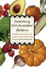 Recovering Our Ancestors' Gardens: Indigenous Recipes and Guide to Diet and Fitness (At Table ) Cover Image