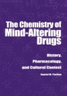 The Chemistry of Mind-Altering Drugs: History, Pharmacology, and Cultural Context (American Chemical Society Publication) Cover Image