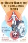 The Master Mind of the Self-Actualizing Person: The Life and Legacy of Abraham Maslow, and My Sudden Awakening into Self-Actualization Cover Image