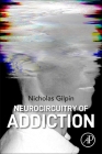 Neurocircuitry of Addiction By Nicholas W. Gilpin (Editor) Cover Image