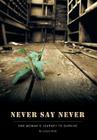 Never Say Never: One Woman's Journey To Survive By Celeste Roth, Pam Hirson (Editor) Cover Image