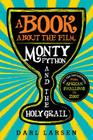 A Book about the Film Monty Python and the Holy Grail: All the References from African Swallows to Zoot By Darl Larsen Cover Image