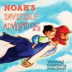 Noah's Invisible Adventures By Brooke Hamlin (Illustrator), Brooke Hamlin Cover Image