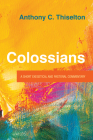 Colossians: A Short Exegetical and Pastoral Commentary By Anthony C. Thiselton Cover Image